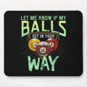Lass mir Bescheid, wenn ich dir die Billardverteid Mousepad
