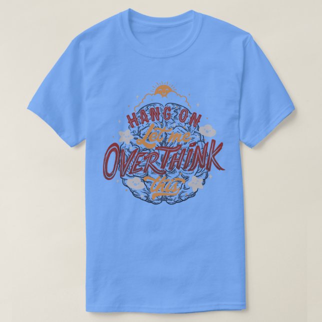 Lass mir, das zu überdenken T-Shirt (Design vorne)
