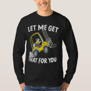 Lass mir, dass für Sie Forklift Operator Warehous T-Shirt