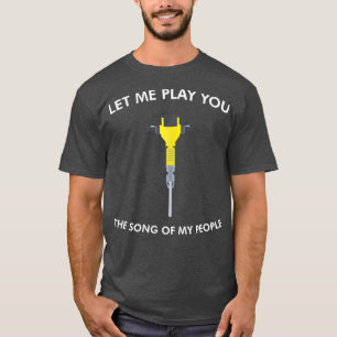 Lass mir, dir das Lied meines Volkes Jackhammer zu T-Shirt