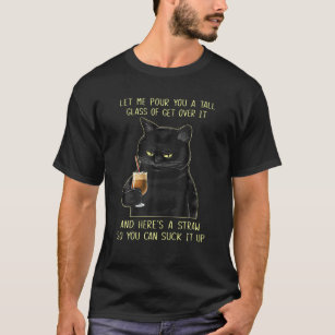 Lass mir, dir ein großes Glas zu geben Cat Bl T-Shirt