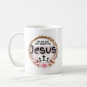 "Lass mir, dir von meinem Jesus zu erzählen"  Kaffeetasse