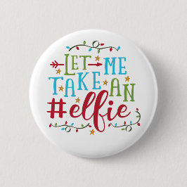 Lass mir ein Elfie Weihnachten. | Schaltfläche But Button