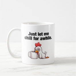 Lass mir eine Weile Kill. Funny Chicken Kaffeetasse