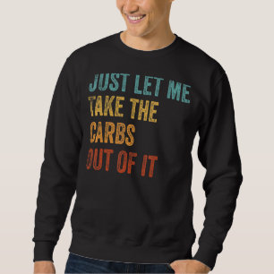 Lass mir einfach, die Kohlenstoff aus ihr zu nehme Sweatshirt
