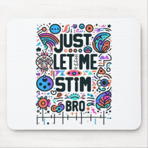 Lass mir einfach Stim Bro Autismus Bewusstsein Mousepad
