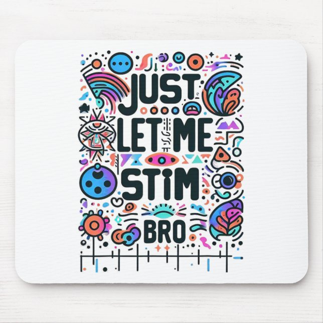 Lass mir einfach Stim Bro Autismus Bewusstsein Mousepad (Vorne)