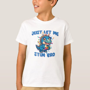 Lass mir einfach Stim Bro Dinosaur Unendlichkeit A T-Shirt