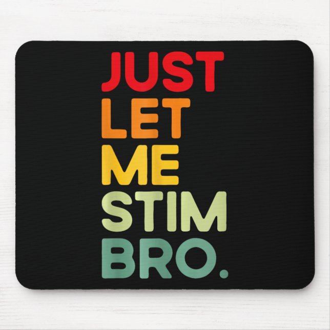 Lass mir einfach Stim Bro Funny Autismus Bewusstse Mousepad (Vorne)