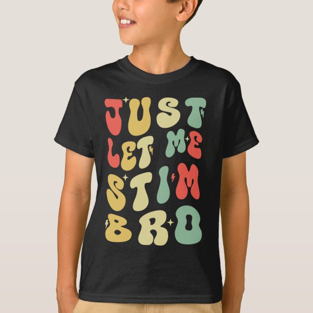 Lass mir einfach Stim Bro Funny Autismus Bewusstse T-Shirt (Vorderseite)