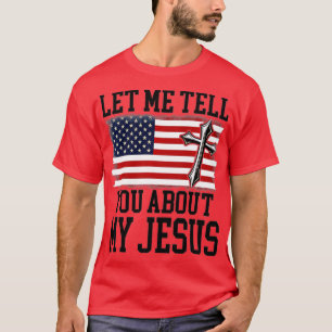 Lass mir erzähle von meinem Jesus, glaube Gott Bib T-Shirt