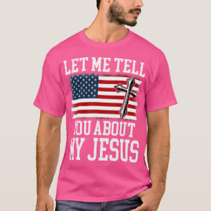 Lass mir erzähle von meinem Jesus, glaube Gott Bib T-Shirt
