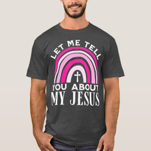 Lass mir erzähle von meinem Jesus, glaube Gott Bib T-Shirt