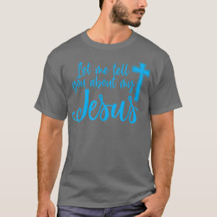Lass mir erzähle von meinen Christlichen Jesus-Glä T-Shirt