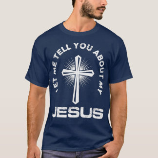 Lass mir erzähle von meinen Christlichen Jesus-Glä T-Shirt