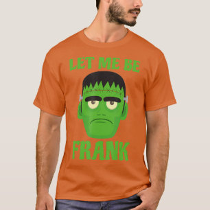 Lass mir Frank Funny Frankenstein Halloween T-Shirt
