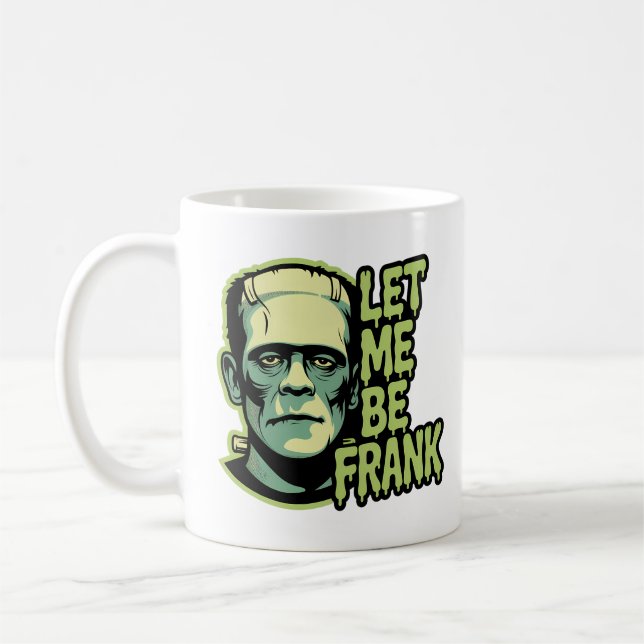 Lass mir Frank zu sein Kaffeetasse (Links)