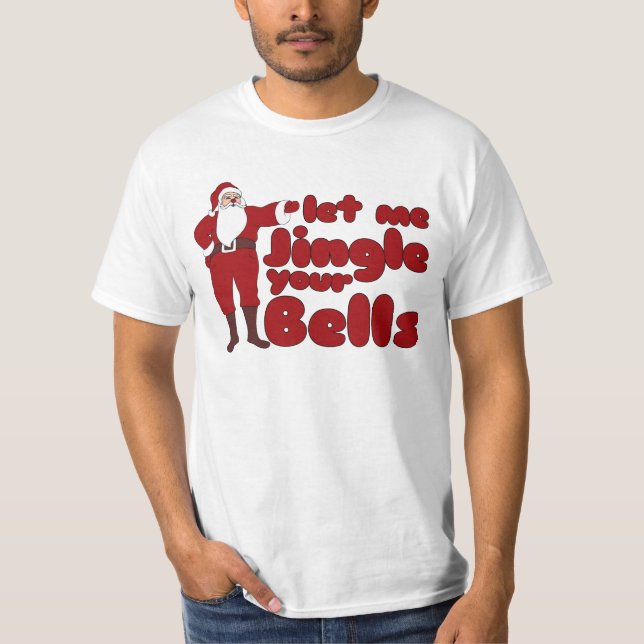Lass mir Jingle your Bells T-Shirt (Vorderseite)