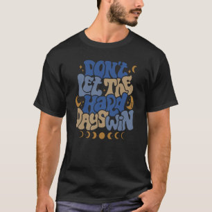 Lass mir keinen harten Tag, um die Mondphase Ästhe T-Shirt