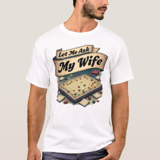 Lass mir meine Ehefrau zuerst Gefragt, dann werde T-Shirt