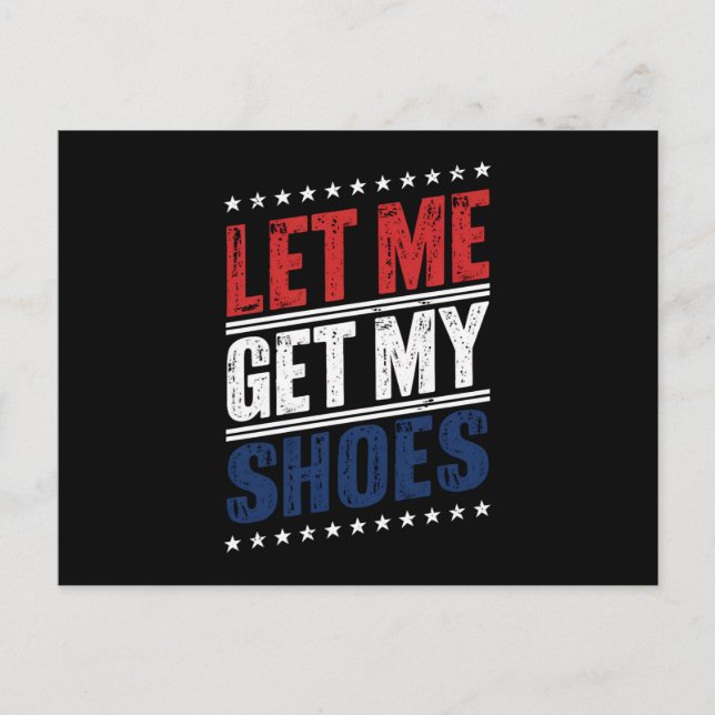 Lass mir meine Schuhe lustige US-Wahlen politische Postkarte (Vorderseite)