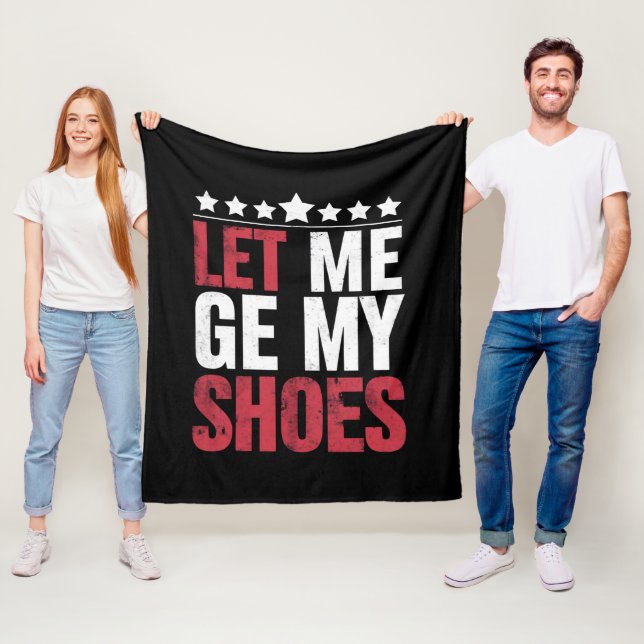 Lass mir meine Schuhe Trump Funny Quote Sprichwort Fleecedecke (Beispiel)