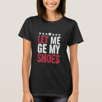 Lass mir meine Schuhe Trump Funny Quote Sprichwort