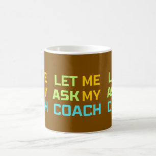 lass mir, meinen Trainer fragen Kaffeetasse