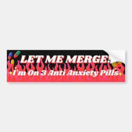 Lass mir Merge! Ich bin auf 3 Anti-Angst-Pillen! F Autoaufkleber