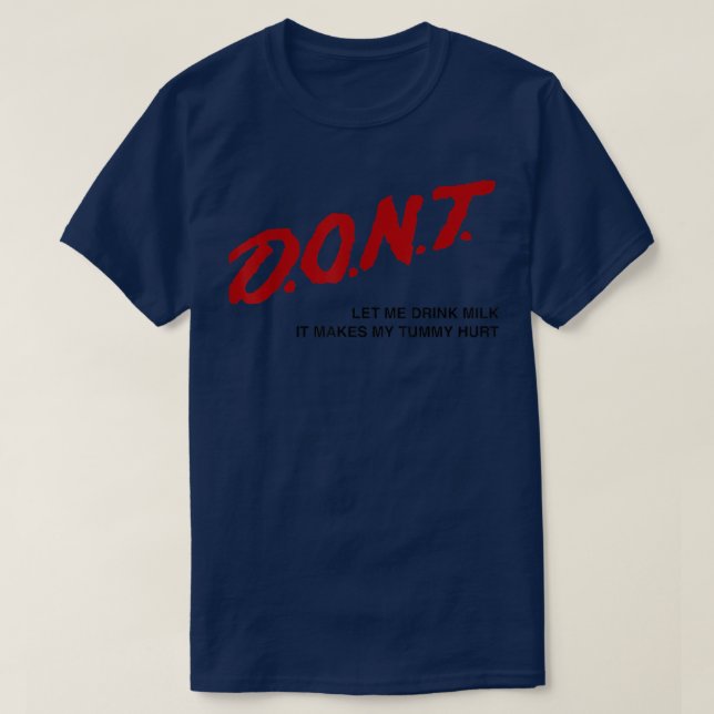 Lass mir nicht Milch zu trinken, das macht mich zu T-Shirt (Design vorne)