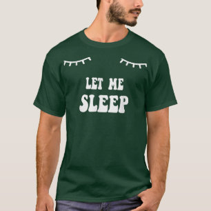 lass mir Schlaf Nachtpjamas Schlafkleid für Frauen T-Shirt