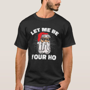 Lass mir sei dein Ho Funny unpassend Weihnachten I T-Shirt
