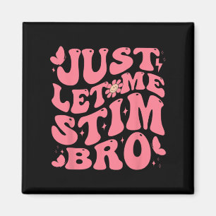 Lass mir Stim Bro Funny Autism Awareness Groovy Magnet