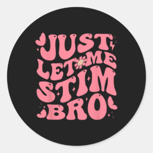 Lass mir Stim Bro Funny Autism Awareness Groovy Runder Aufkleber