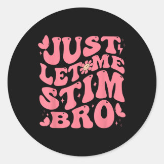 Lass mir Stim Bro Funny Autism Awareness Groovy Runder Aufkleber