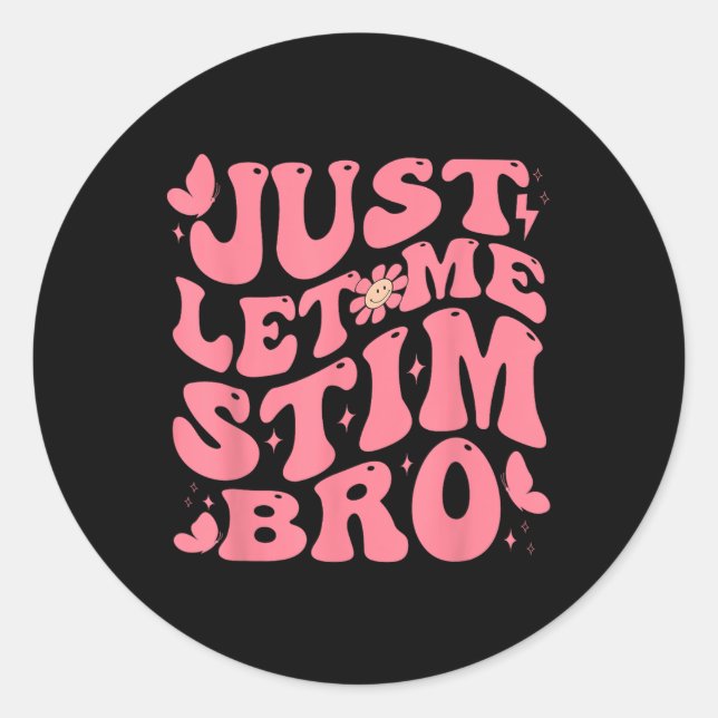 Lass mir Stim Bro Funny Autism Awareness Groovy Runder Aufkleber (Vorderseite)