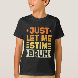 Lass mir Stim Bruh Kids Boys Men Funny Autism A T-Shirt