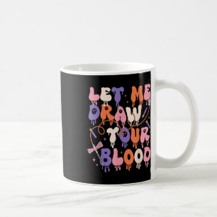 Lass mir Zeichn dein blutrünstiges Phlebotomist Ha Kaffeetasse