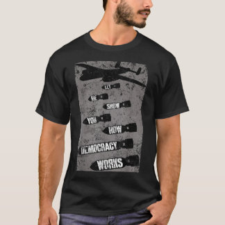Lass mir zeigen, wie Demokratie funktioniert, Anti T-Shirt
