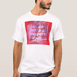 Lass mit dir nach Valentine zu fliegen T-Shirt