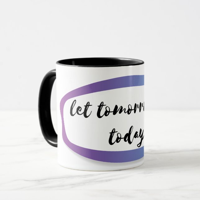 lass morgen heute sein tasse (Vorderseite Links)