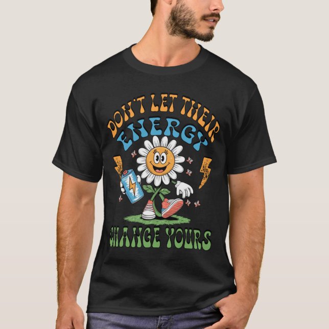 Lass nicht, dass ihre Energie deine psychische Ges T-Shirt (Vorderseite)