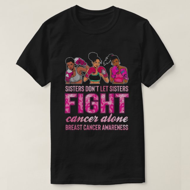 lass nicht, dass Schwestern allein Krebs bekämpfen T-Shirt (Design vorne)