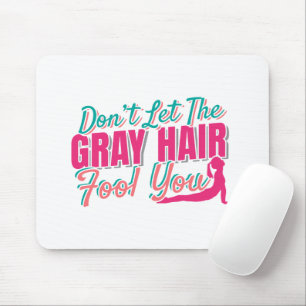 Lass nicht den Grauhaar-Narr, den du Yoga-Zitat ge Mousepad