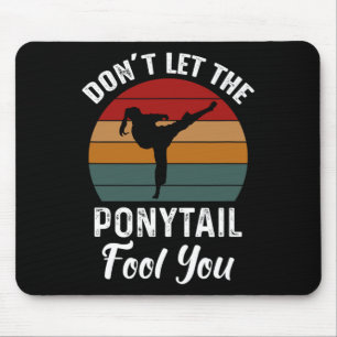 Lass nicht den Ponyschwanz-Narr, du lustiges T-Shi Mousepad