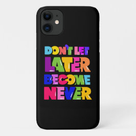 Lass nicht später zu einem nie Motivierend Zitat Case-Mate iPhone Hülle