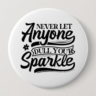 Lass nie jemandem, der deinen Sparkle verwirft   I Button