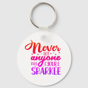 Lass nie jemandem, der deinen Sparkle verwirft Schlüsselanhänger