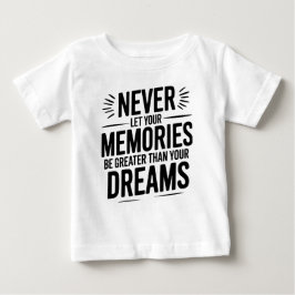 Lass niemals deine Erinnerungen größer als dein Tr Baby T-shirt