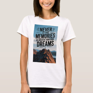 Lass niemals deine Erinnerungen größer als dein Tr T-Shirt